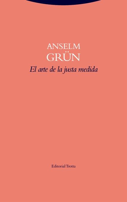 El arte de la justa medida | 9788498796643 | Grün, Anselm | Llibres.cat | Llibreria online en català | La Impossible Llibreters Barcelona
