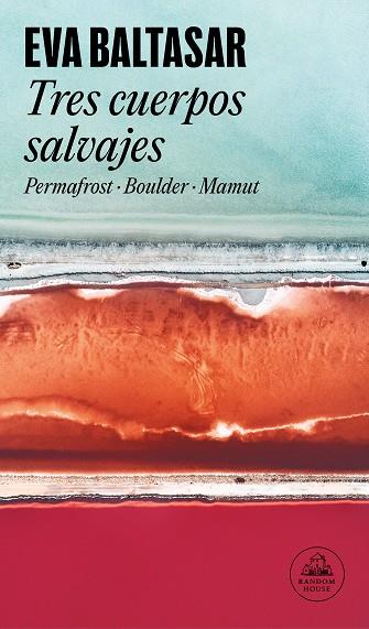 Tres cuerpos salvajes - Permafrost / Boulder / Mamut | 9788439742883 | Baltasar, Eva | Llibres.cat | Llibreria online en català | La Impossible Llibreters Barcelona