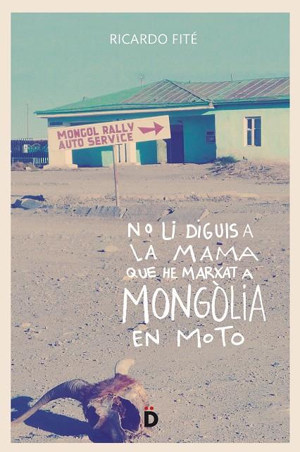 No li diguis a la mama que he marxat a Mongòlia en moto | 9788494628955 | Fité González, Ricard | Llibres.cat | Llibreria online en català | La Impossible Llibreters Barcelona