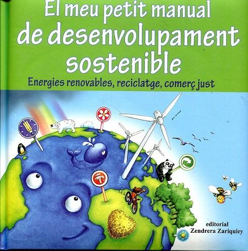 El meu petit manual de desenvolupament sostenible. Energies renovables, reciclatge, comerç just | 9788484184423 | Perez, Mélanie | Llibres.cat | Llibreria online en català | La Impossible Llibreters Barcelona