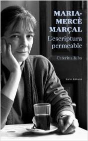 Maria-Mercè Marçal. L'escriptura permeable | 9788497665223 | Caterina Riba | Llibres.cat | Llibreria online en català | La Impossible Llibreters Barcelona
