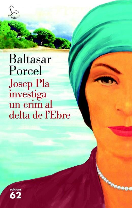 Josep Pla investiga un crim al Delta de l'Ebre | 9788429773118 | Porcel, Baltasar | Llibres.cat | Llibreria online en català | La Impossible Llibreters Barcelona