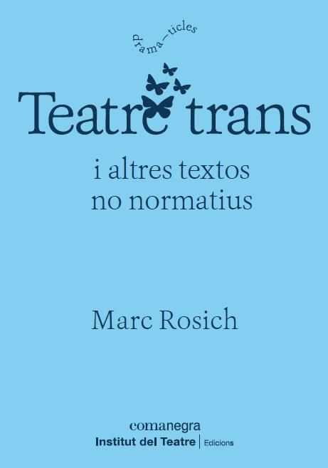 Teatre trans | 9788418022364 | Rosich, Marc | Llibres.cat | Llibreria online en català | La Impossible Llibreters Barcelona