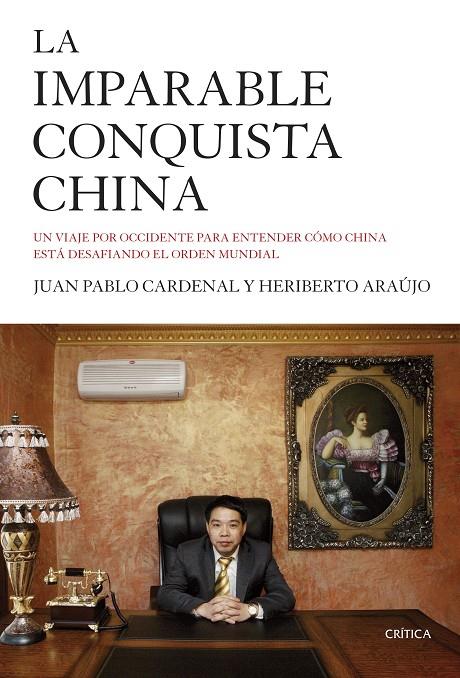 La imparable conquista china | 9788498928143 | Juan Pablo Cardenal/Heriberto Araújo | Llibres.cat | Llibreria online en català | La Impossible Llibreters Barcelona