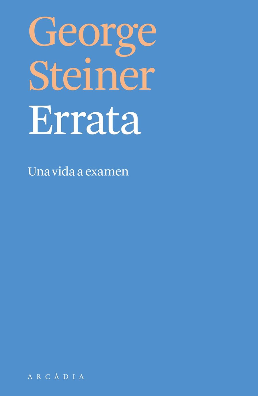 Errata. Una vida a examen | 9788494820519 | Steiner, George | Llibres.cat | Llibreria online en català | La Impossible Llibreters Barcelona