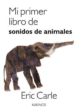 Mi primer libro de sonidos de animales | 9788417074500 | Carle, Eric | Llibres.cat | Llibreria online en català | La Impossible Llibreters Barcelona
