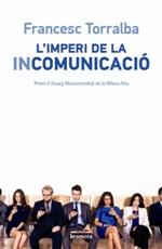 L'imperi de la incomunicació | 9788490265987 | Torralba i Roselló, Francesc | Llibres.cat | Llibreria online en català | La Impossible Llibreters Barcelona