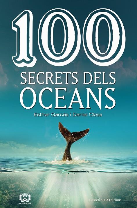 100 secrets dels oceans | 9788490347614 | Closa i Autet , Daniel/Garcés i Pieres , Esther | Llibres.cat | Llibreria online en català | La Impossible Llibreters Barcelona