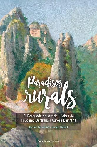 Paradisos rurals | 9788490346259 | Montañà Buchaca, Daniel/Rafart Canals, Josep | Llibres.cat | Llibreria online en català | La Impossible Llibreters Barcelona