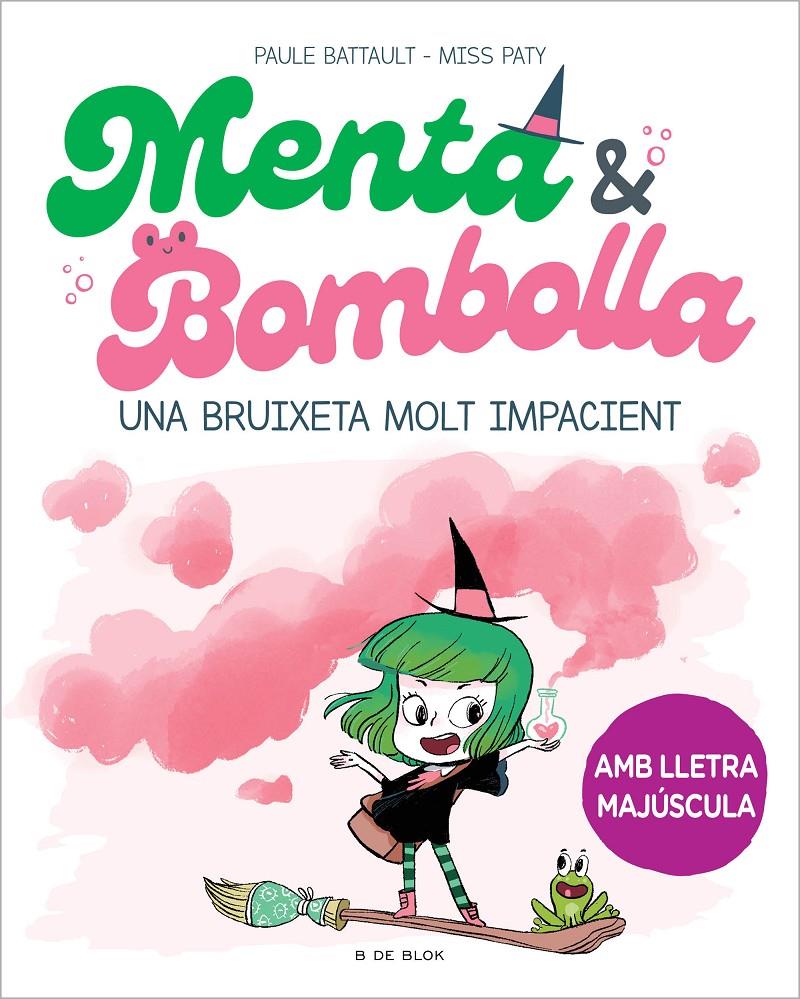 Menta i Bombolla 1 - Una bruixeta molt impacient | 9788419522375 | Battault, Paule / Miss Paty | Llibres.cat | Llibreria online en català | La Impossible Llibreters Barcelona