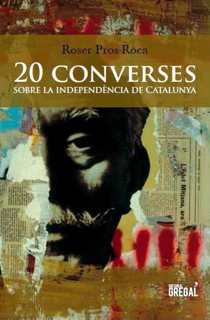 20 converses sobre la independència de Catalunya | 9788494272905 | Pros-Roca, Roser | Llibres.cat | Llibreria online en català | La Impossible Llibreters Barcelona
