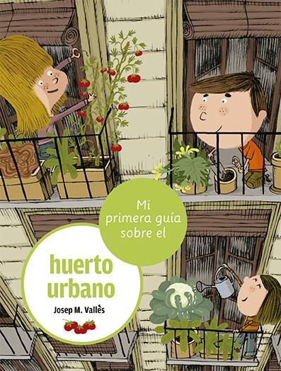 Mi primera guía sobre el huerto urbano | 9788424674397 | Vallès, Josep M. | Llibres.cat | Llibreria online en català | La Impossible Llibreters Barcelona