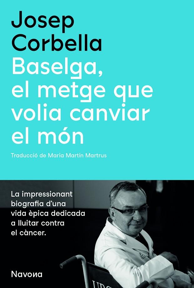 Baselga, el metge que volia canviar el món | 9788419179067 | Corbella, Josep | Llibres.cat | Llibreria online en català | La Impossible Llibreters Barcelona