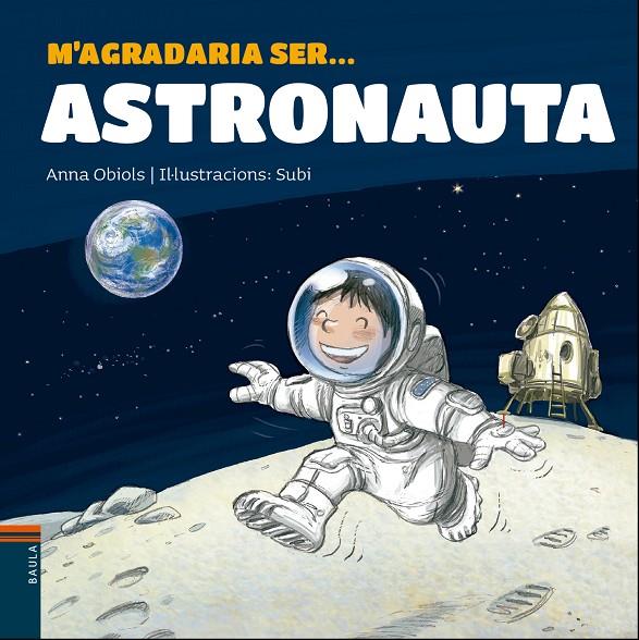 M'agradaria ser ... Astronauta | 9788447938766 | Obiols Llopart, Anna | Llibres.cat | Llibreria online en català | La Impossible Llibreters Barcelona