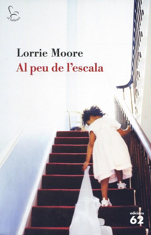 Al peu de l'escala | 9788429762907 | Moore, Lorrie | Llibres.cat | Llibreria online en català | La Impossible Llibreters Barcelona
