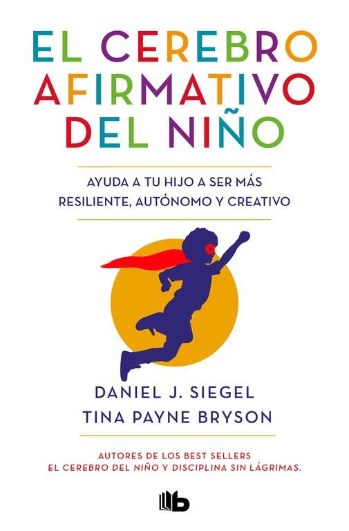 El cerebro afirmativo del niño | 9788413141237 | Siegel, Daniel J./Bryson, Tina Payne | Llibres.cat | Llibreria online en català | La Impossible Llibreters Barcelona