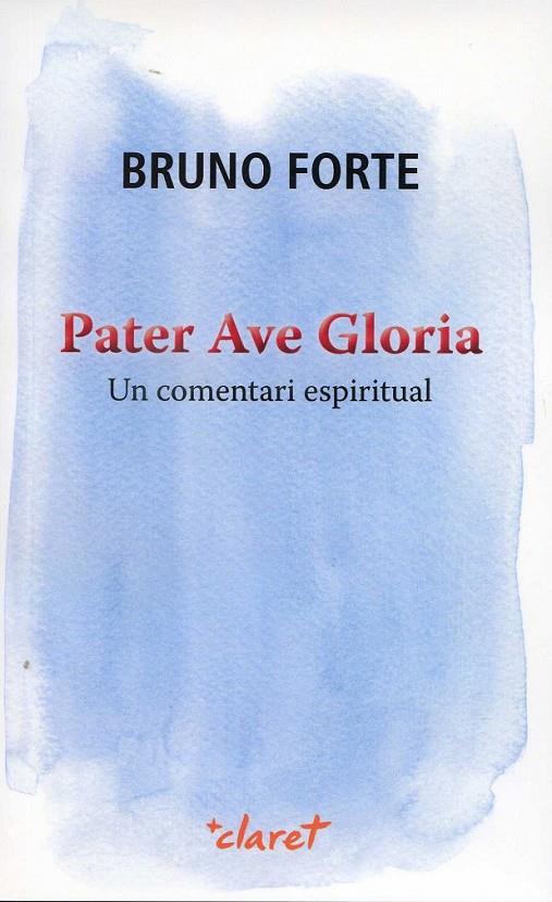 Pater Ave Gloria. Un comentari espiritual | 9788498466751 | Forte, Bruno | Llibres.cat | Llibreria online en català | La Impossible Llibreters Barcelona