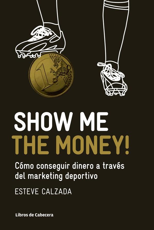 Show Me the Money! | 9788493950743 | Calzada Mangues, Esteve | Llibres.cat | Llibreria online en català | La Impossible Llibreters Barcelona