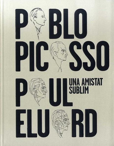 PABLO PICASSO, PAUL ELUARD. UNA AMISTAT SUBLIM | 9788412046267 | Llibres.cat | Llibreria online en català | La Impossible Llibreters Barcelona