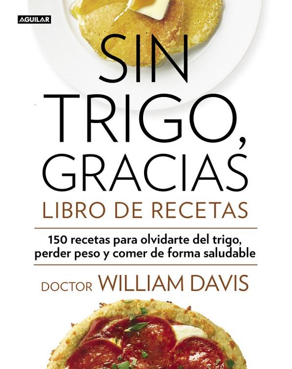 Sin trigo, gracias. Libro de recetas | 9788403014565 | DAVIS,WILLIAM | Llibres.cat | Llibreria online en català | La Impossible Llibreters Barcelona