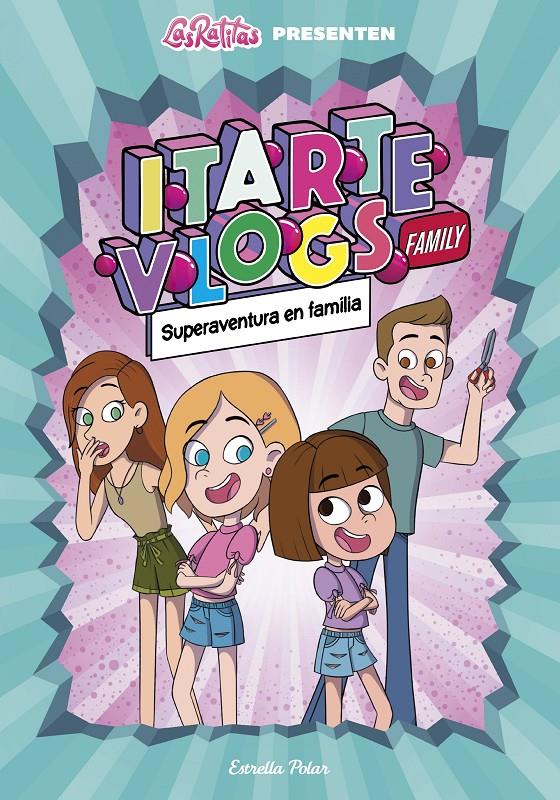 Itarte Vlogs Family 1. Superaventura en família | 9788413890234 | Itarte | Llibres.cat | Llibreria online en català | La Impossible Llibreters Barcelona