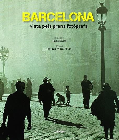 Barcelona vista pels grans fotògrafs | 9788497859912 | AA. VV. | Llibres.cat | Llibreria online en català | La Impossible Llibreters Barcelona