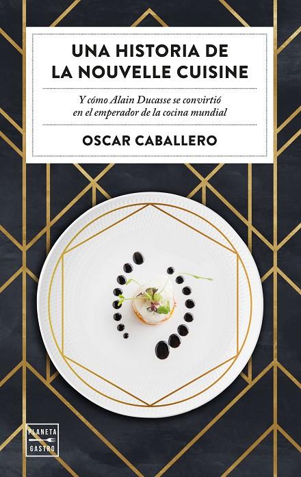 Una historia de la Nouvelle Cuisine | 9788408231059 | Caballero, Oscar | Llibres.cat | Llibreria online en català | La Impossible Llibreters Barcelona