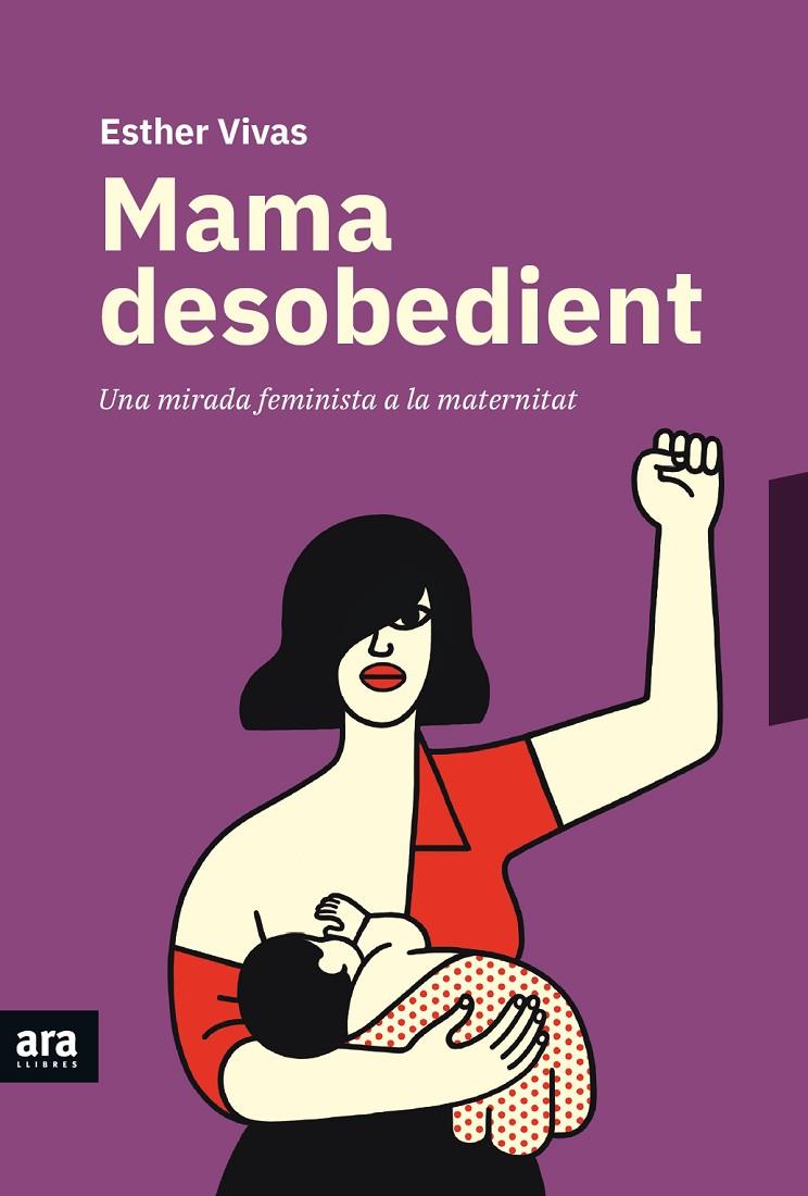 Mama desobedient | 9788416915873 | Vivas i Esteve, Esther | Llibres.cat | Llibreria online en català | La Impossible Llibreters Barcelona