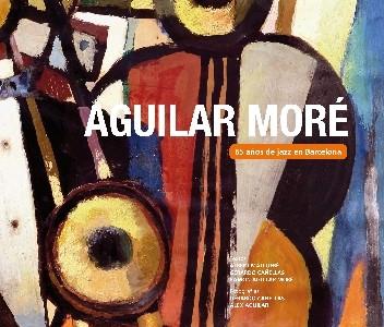 Aguilar Moré. 65 años de jazz en Barcelona | 9788415324461 | Diversos | Llibres.cat | Llibreria online en català | La Impossible Llibreters Barcelona