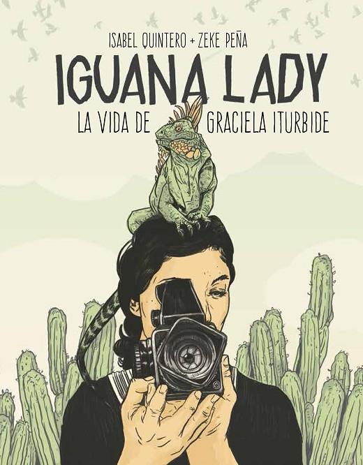 Iguana Lady. La vida de Graciela Iturbide. | 9788417048280 | Quintero, Isabel/Peña, Zeke | Llibres.cat | Llibreria online en català | La Impossible Llibreters Barcelona