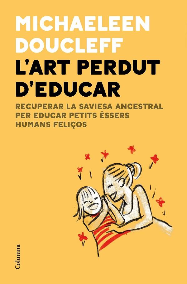 L'art perdut d'educar | 9788466427982 | Doucleff, Michaeleen | Llibres.cat | Llibreria online en català | La Impossible Llibreters Barcelona