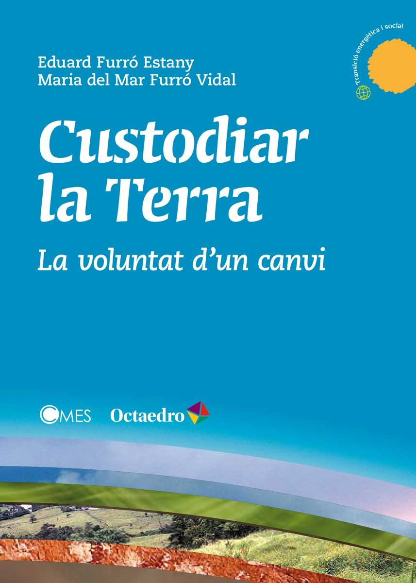 Custodiar la Terra | 9788499218878 | Furró Estany, Eduard/Furró Vidal, Maria del Mar | Llibres.cat | Llibreria online en català | La Impossible Llibreters Barcelona