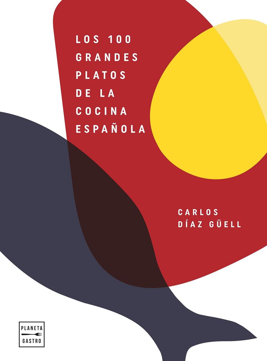 Los 100 grandes platos de la cocina española | 9788408246541 | Díaz Güell, Carlos | Llibres.cat | Llibreria online en català | La Impossible Llibreters Barcelona