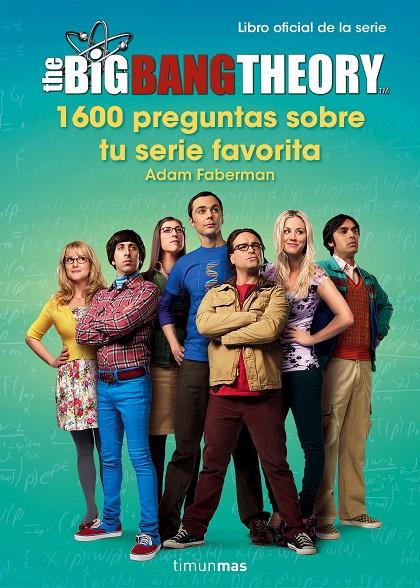 The Big Bang Theory. 1.600 preguntas sobre tu serie favorita | 9788445003077 | Adam Faberman | Llibres.cat | Llibreria online en català | La Impossible Llibreters Barcelona