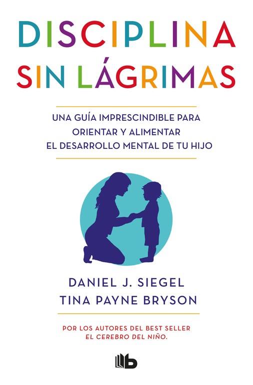 Disciplina sin lágrimas | 9788490704523 | Siegel, Daniel J./Bryson, Tina Payne | Llibres.cat | Llibreria online en català | La Impossible Llibreters Barcelona