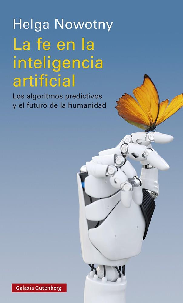 La fe en la inteligencia artificial | 9788418526336 | Nowotny, Helga | Llibres.cat | Llibreria online en català | La Impossible Llibreters Barcelona