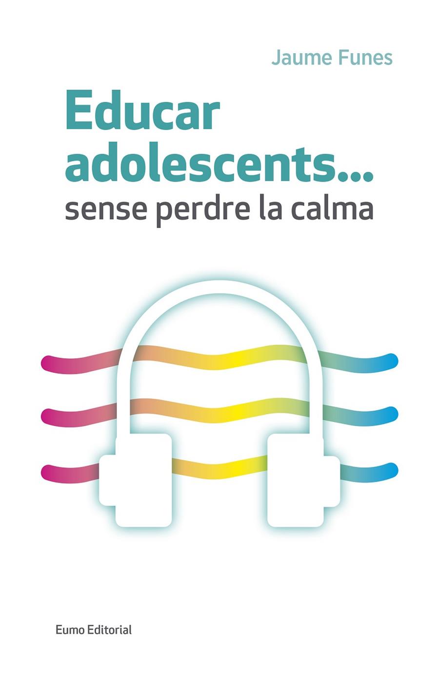 Educar adolescents...sense perdre la calma | 9788497665773 | Funes Artiaga, Jaume | Llibres.cat | Llibreria online en català | La Impossible Llibreters Barcelona