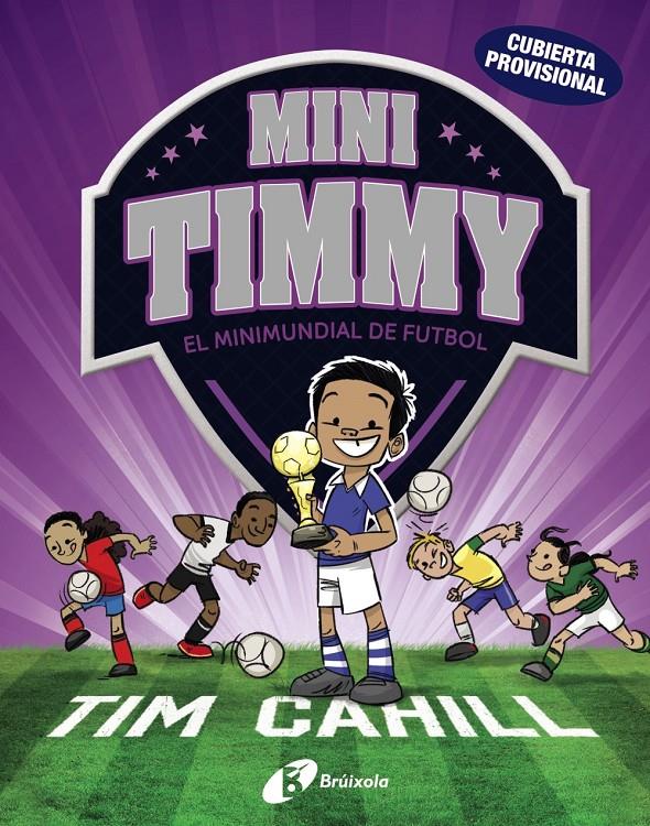 Mini Timmy - El Minimundial de futbol | 9788413490120 | Cahill, Tim | Llibres.cat | Llibreria online en català | La Impossible Llibreters Barcelona
