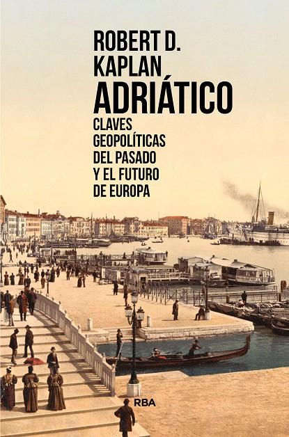 Adriático | 9788491873310 | Kaplan, Robert D. | Llibres.cat | Llibreria online en català | La Impossible Llibreters Barcelona
