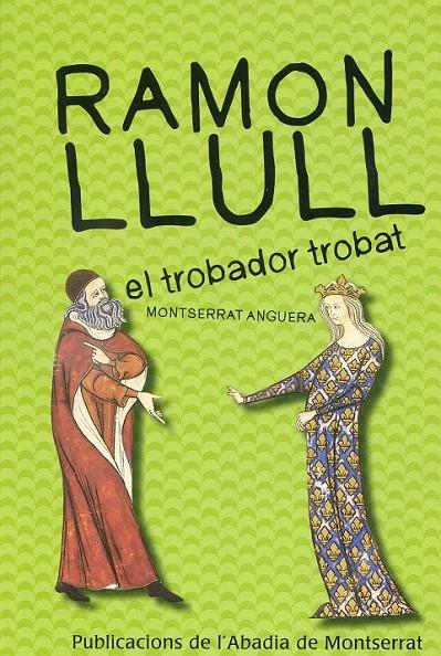Ramon Llull, el trobador trobat | 9788498835069 | Anguera Soler, Montserrat | Llibres.cat | Llibreria online en català | La Impossible Llibreters Barcelona