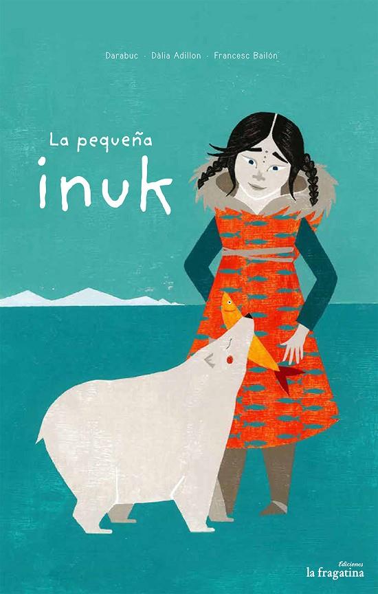 La pequeña inuk | 9788416226887 | Darabuc | Llibres.cat | Llibreria online en català | La Impossible Llibreters Barcelona