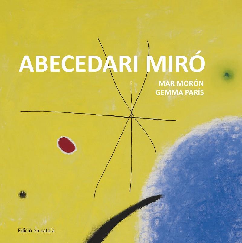 Abecedari Miró | 9788425230127 | Morón, Mar / París, Gemma | Llibres.cat | Llibreria online en català | La Impossible Llibreters Barcelona