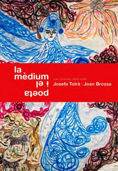 LA MÈDIUM I EL POETA. Una conversa astral entre Josefa Tolrà i Joan Brossa | 9788491562771 | Josefa Tolrà / Joan Brossa | Llibres.cat | Llibreria online en català | La Impossible Llibreters Barcelona