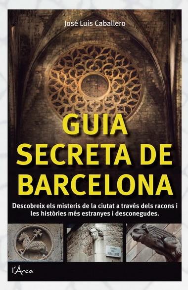 GUIA SECRETA DE BARCELONA | 9788494113109 | Caballero, José Luis | Llibres.cat | Llibreria online en català | La Impossible Llibreters Barcelona