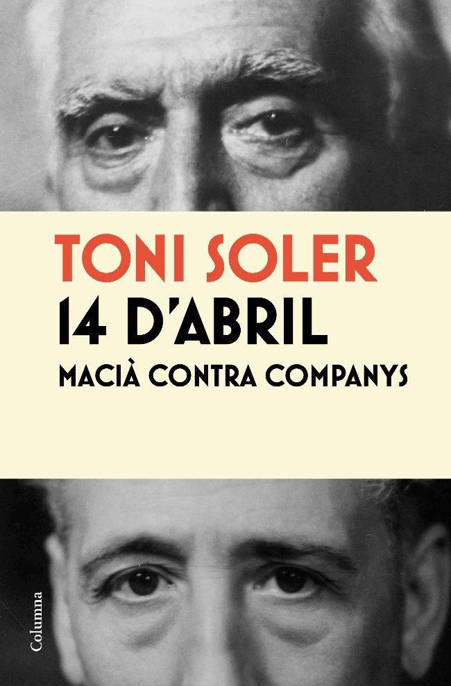 14 d'abril. Macià contra Companys | 9788466414104 | Soler, Toni | Llibres.cat | Llibreria online en català | La Impossible Llibreters Barcelona