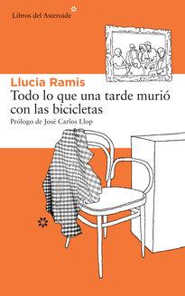 Todo lo que una tarde murió con las bicicletas | 9788415625476 | Ramis Laloux, Llucia | Llibres.cat | Llibreria online en català | La Impossible Llibreters Barcelona