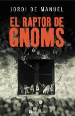 El raptor de gnoms | 9788478718467 | De Manuel, Jordi | Llibres.cat | Llibreria online en català | La Impossible Llibreters Barcelona
