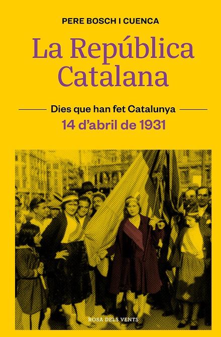 La República Catalana (14 d'abril de 1931) | 9788418062377 | Bosch i Cuenca, Pere | Llibres.cat | Llibreria online en català | La Impossible Llibreters Barcelona