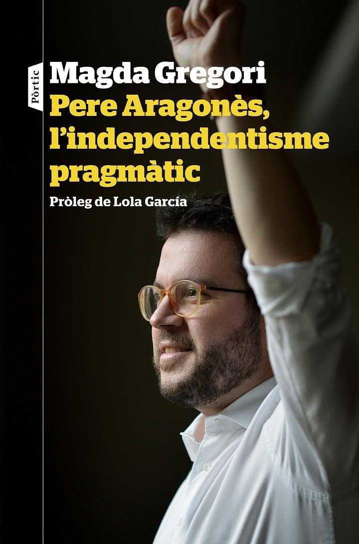 Pere Aragonès, l'independentisme pragmàtic | 9788498094664 | Gregori, Magda | Llibres.cat | Llibreria online en català | La Impossible Llibreters Barcelona