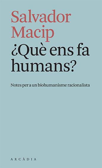 ¿Què ens fa humans? | 9788412471779 | Macip, Salvador | Llibres.cat | Llibreria online en català | La Impossible Llibreters Barcelona